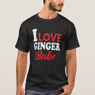 I Love My Ginger Babe  Redhead T-Shirt