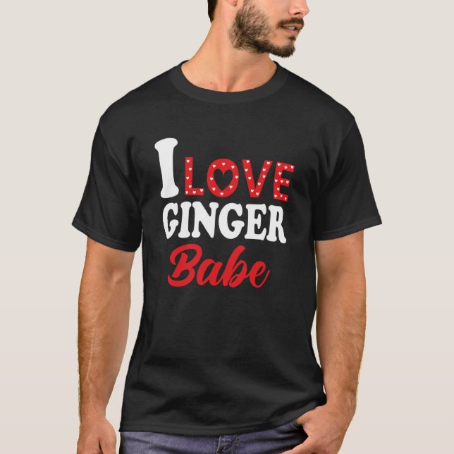 I Love My Ginger Babe  Redhead T-Shirt (Front)