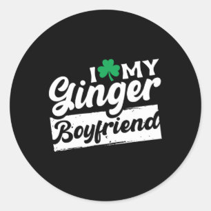 I Love My Ginger Boyfriend Redhead Shamrock St Pat Classic Round Sticker