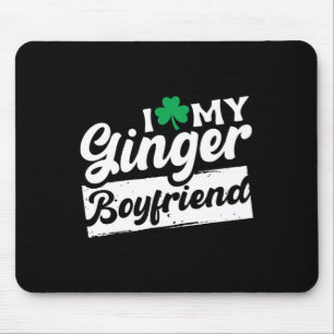 I Love My Ginger Boyfriend Redhead Shamrock St Pat Mouse Mat