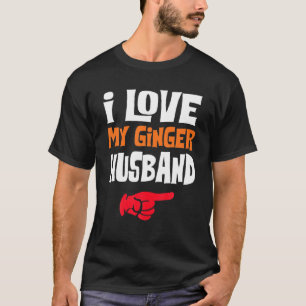 I Love My Ginger Husband Matching Couple Valentine T-Shirt