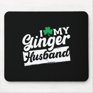 I Love My Ginger Husbynd Redhead Shamrock St Patri Mouse Mat