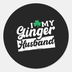 I Love My Ginger Husnd Redhead Shamrock St Patrick Classic Round Sticker