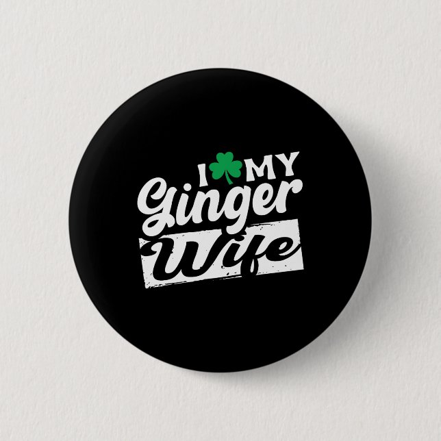 I Love My Ginger Wife Redhead Shamrock St Patricks 6 Cm Round Badge (Front)