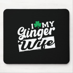 I Love My Ginger Wife Redhead Shamrock St Patricks Mouse Mat