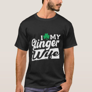 I Love My Ginger Wife Redhead Shamrock St Patricks T-Shirt