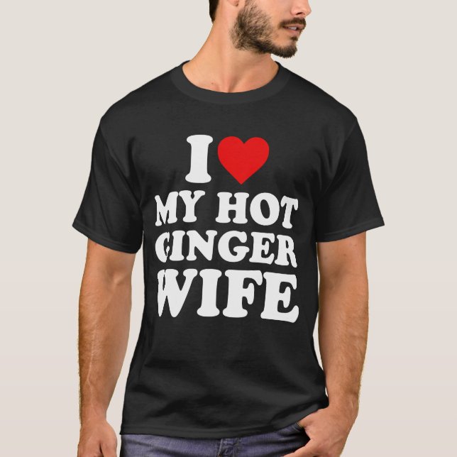 I Love My Ginger Wife  T-Shirt (Front)