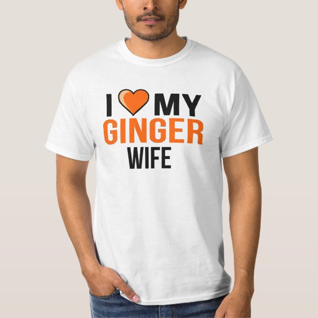 I Love My Ginger Wife T-Shirt (Front)