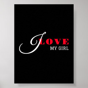 I love my girl ( add your text) Black Valentine Poster