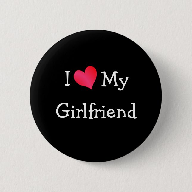 I Love My Girlfriend 6 Cm Round Badge (Front)