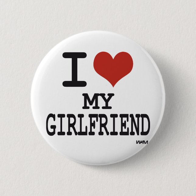 I love my girlfriend 6 cm round badge (Front)