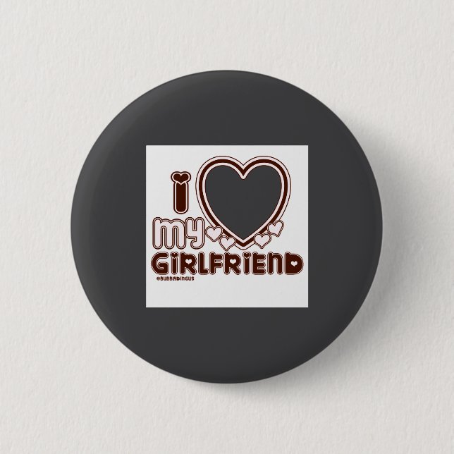 I Love My Girlfriend  6 Cm Round Badge (Front)
