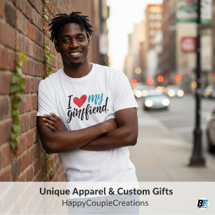 I Love My Girlfriend -A Perfect Expression of Love T-Shirt