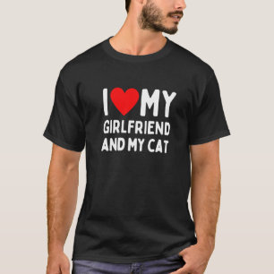 I Love My Girlfriend And My Cat 1 T-Shirt