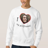 I Love My Girlfriend Boyfriend Custom Photo Text Sweatshirt (Front)