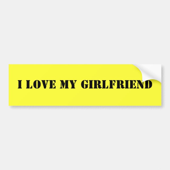 I LOVE MY GIRLFRIEND BUMPER STICKER (Front)