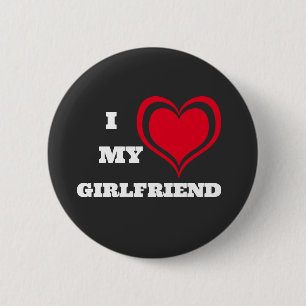 I Love My Girlfriend Custom 6 Cm Round Badge