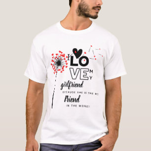 I Love My Girlfriend Custom Best Friend Gift T-Shirt