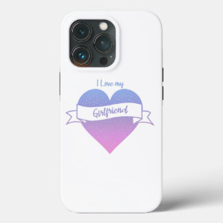 I Love My Girlfriend Custom iPhone 13 Pro Case