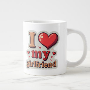 I Love My Girlfriend Custom Large Coffee Mug