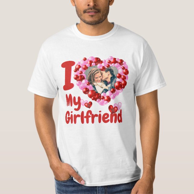 I Love My Girlfriend Custom Photo T-Shirt (Front)