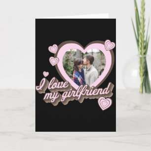 I Love My Girlfriend Custom Photo T Shirt  Card