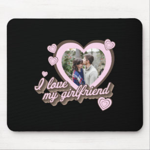 I Love My Girlfriend Custom Photo T Shirt Mouse Mat