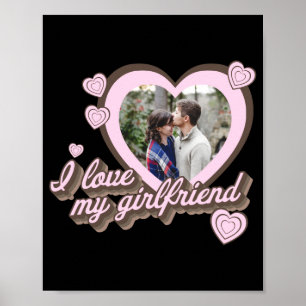 I Love My Girlfriend Custom Photo T Shirt Poster