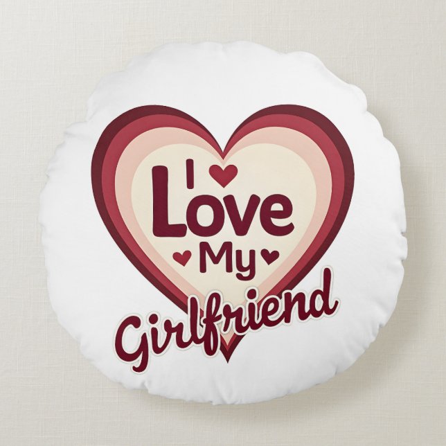 I Love My Girlfriend Custom Round Cushion (Front)