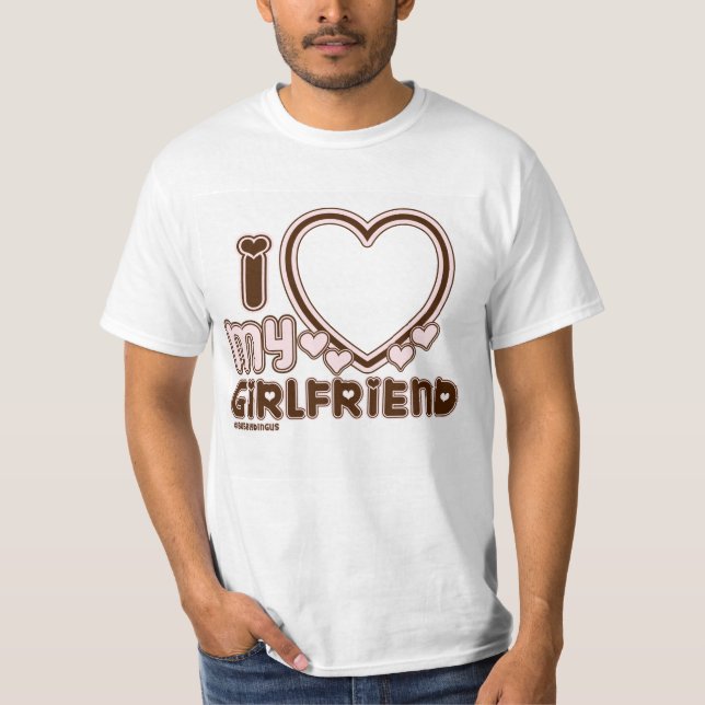 I Love My Girlfriend Custom T-shirt (Front)