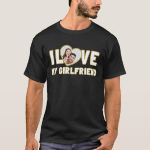I Love My Girlfriend Custom  T-Shirt