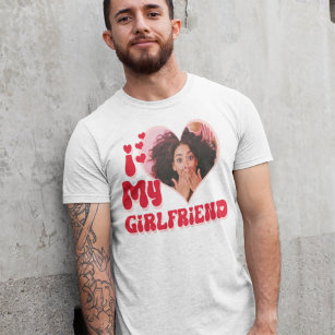 I Love My Girlfriend Custom T-Shirt