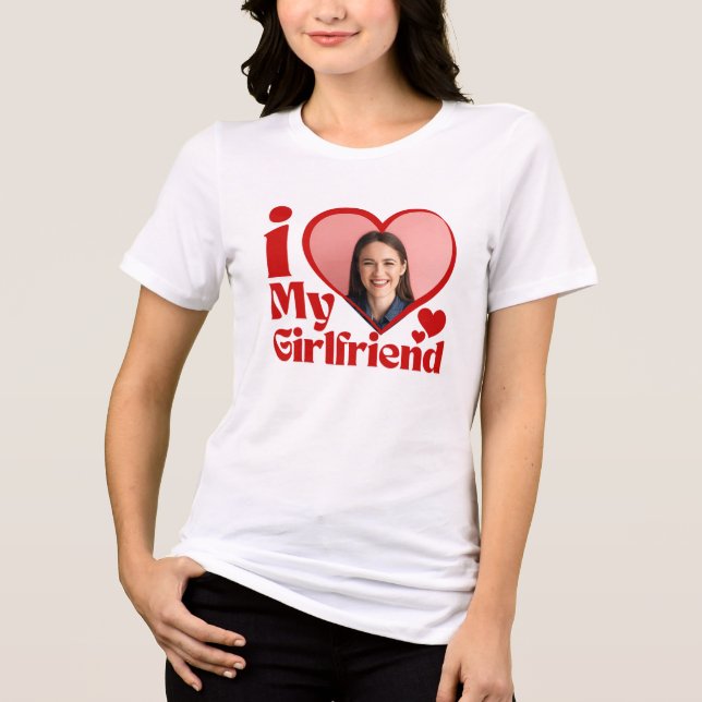 I Love My Girlfriend Custom  Tri-Blend Shirt (Front)