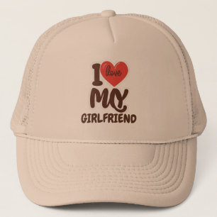 "I Love My Girlfriend ".custom Trucker Hat
