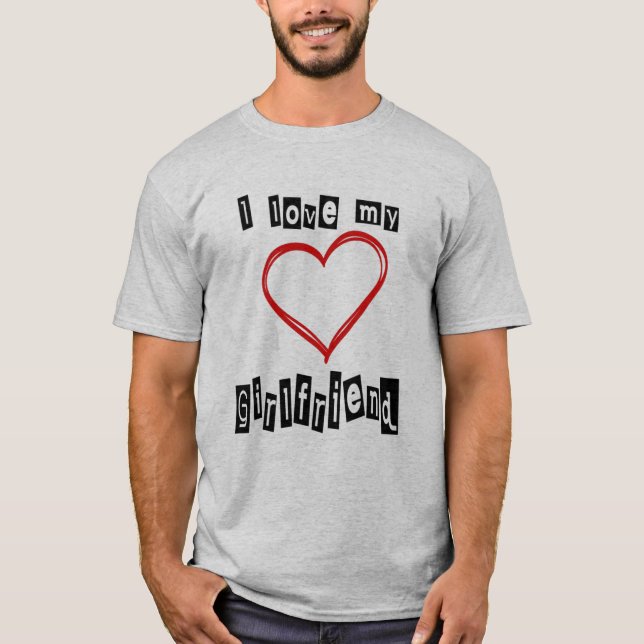 I love my girlfriend customisable love t shirts (Front)