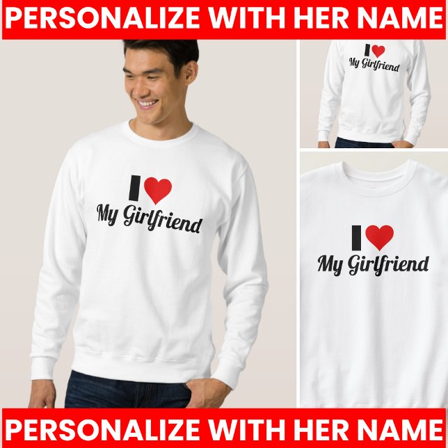 I Love My Girlfriend Cute Sweatshirt (I Heart My GF I Love My Girlfriend T-Shirt Sweatshirt)