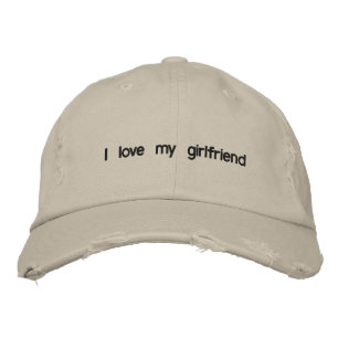 i love my girlfriend embroidered hat