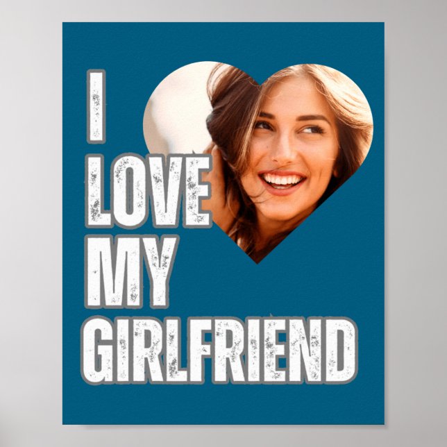 I Love My Girlfriend Heart Photo Boyfriend Gift  Poster (Front)