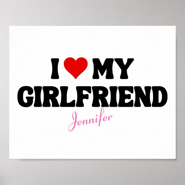 I Love My Girlfriend Heart Romantic Custom Name Poster (Front)