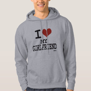 I love my girlfriend hoodie