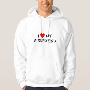I love my girlfriend hoodie