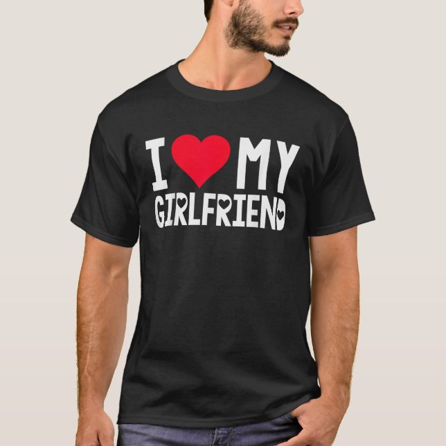 I Love My Girlfriend I Heart Girlfriend Love MY GF T-Shirt (Front)