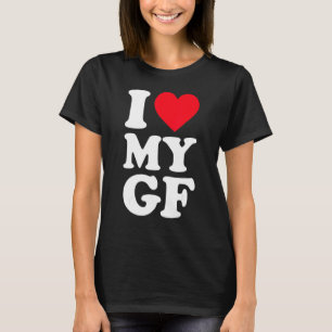 I Love My Girlfriend I Heart My Girlfriend GF T-Shirt