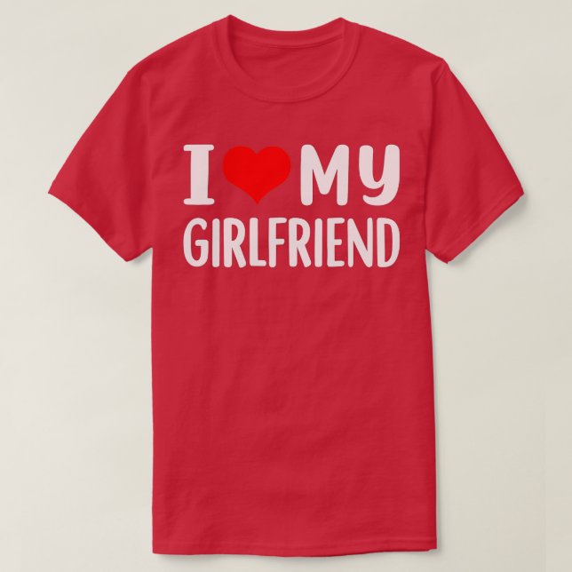 I Love My Girlfriend  I Heart My Girlfriend  GF  T-Shirt (Design Front)