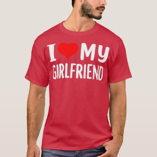 I Love My Girlfriend  I Heart My Girlfriend  GF  T-Shirt