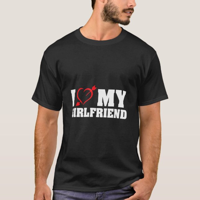 I Love My Girlfriend  I Heart My Girlfriend T-Shirt (Front)