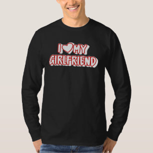 I Love My Girlfriend I Heart My Girlfriend T-Shirt