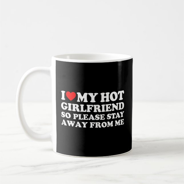 I Love My Girlfriend I Love My Hot Girlfriend So S Coffee Mug (Left)