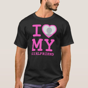 I Love My Girlfriend More Than Ever Photo T-Shirt