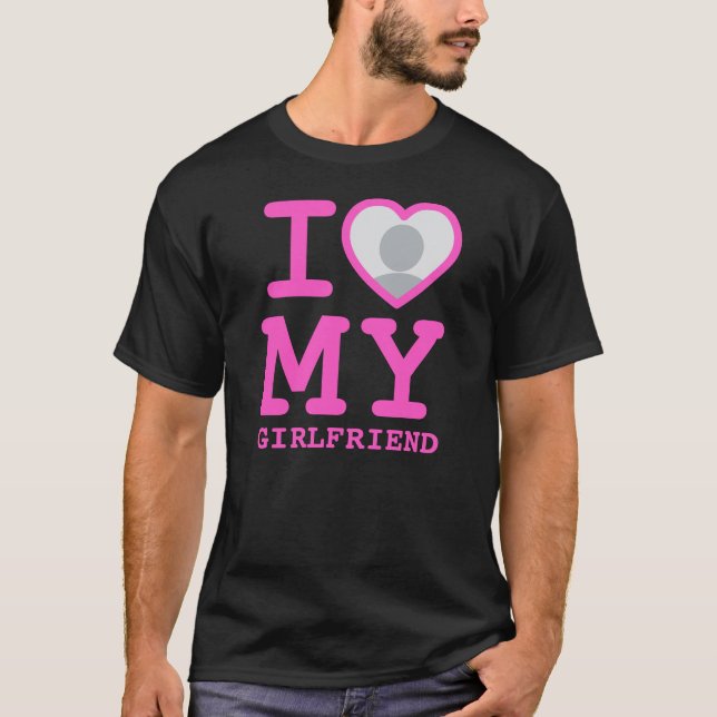 I Love My Girlfriend More Than Ever Photo T-Shirt (Front)